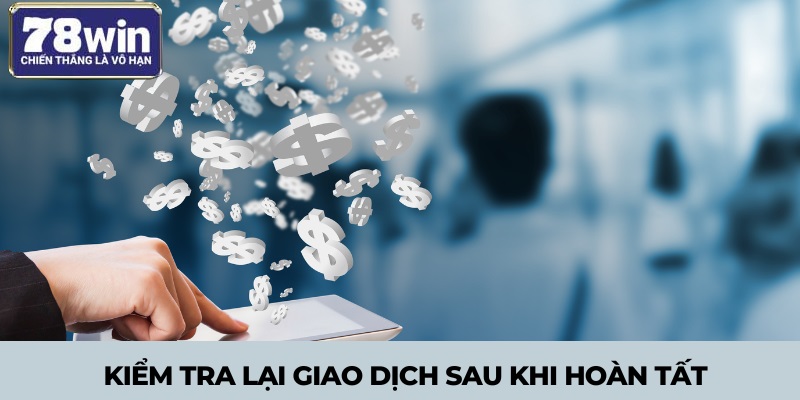 Hướng Dẫn 5 Bước Nạp Tiền Tại 78win Cho Người Mới Chơi 3 Hãy check số dư tài khoản tại 78win ngay sau khi thực hiện giao dịch