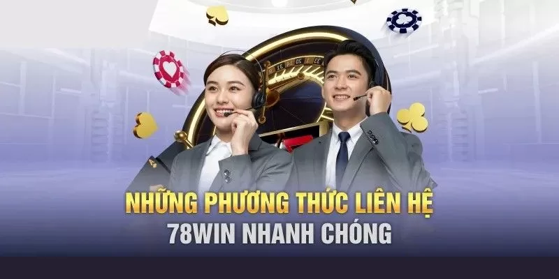 Các Phương Thức Liên Hệ 78WIN Chính Xác Nhất Cho Hội Viên 2 Tổng hợp các phương thức liên hệ 78WIN