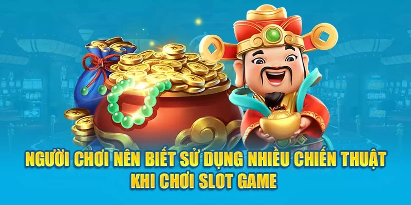 Những Bí Kíp Chơi Game Slot Bất Bại Dành Cho Game Thủ 2 Người chơi nên biết sử dụng nhiều chiến thuật khi chơi slot game